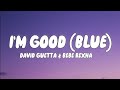 I'M GOOD (BLUE) 30 minutes-DAVID GUETTA & BEBE REXHA