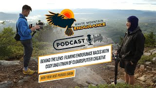 Behind the Lens: Filming Endurance Races | White Mountain Endurance Podcast
