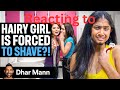 Reacting to GIRL BULLIED For Being TOO HAIRY!? by Dhar Mann Studios
