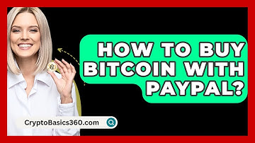How to Buy Bitcoin with PayPal? - CryptoBasics360.com