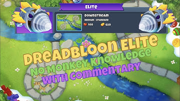 Elite Dreadbloon Guide || No Monkey Knowledge || Downstream [Week 4] Btd6