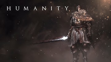 DARK SOULS III Cinematic Short Film - HUMANITY