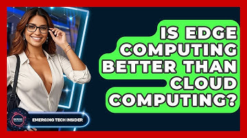 Is Edge Computing Better Than Cloud Computing? - Emerging Tech Insider