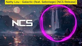 Natty Lou - Galactic (feat. Sebotage) [NCS Release]