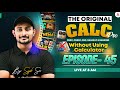 🔥The Original Calc Pro | Calculate without using Calculator | Episode-45 | by Sujit Sir