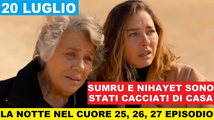 LA NOTTE NEL CUORE 25, 26, 27 EPISODIO anticipazioni in italiano