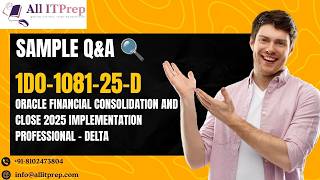 1D0-1081-25-D Oracle Financial Consolidation and Close 2025 Certification Sample Questions &amp; Answers