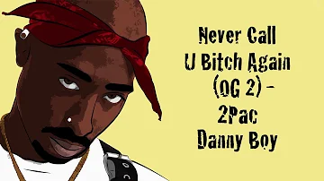 Never Call U Bitch Again (OG 2) - 2Pac & Danny Boy