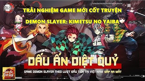 Dấu Ấn Diệt Quỷ - Game Mobile Mới Với Cốt Truyện Cực Hot Demon Slayer: Kimetsu no Yaiba