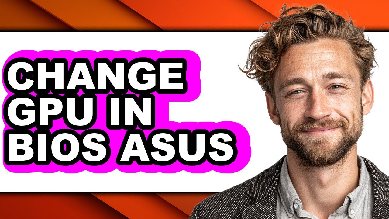 How to Change Gpu in Bios Asus - Easy Guide