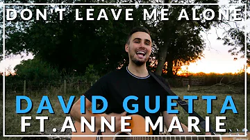 Don't Leave Me Alone - David Guetta ft. Anne Marie (Sam Biggs Cover)