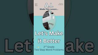 A.I. Made This Lesson, Let's Make it Better - 2nd grade Multi Step Word Problems #mathlessons