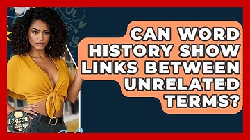 Can Word History Show Links Between Unrelated Terms? - Lexicon Lounge