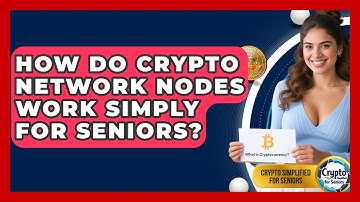 How Do Crypto Network Nodes Work Simply For Seniors? - Crypto Simplified for Seniors