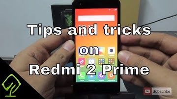 Tips and tricks on Redmi 2 Prime, Redmi 1s , MI3, MI4, MI5, MIUI7, MIUI6