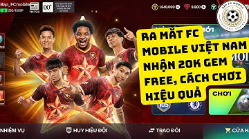 Bắp FC MOBILE VIỆT NAM - 1 : Nhận 20k Gem Free và cách chơi FC Mobile Việt Nam hiệu quả nhất