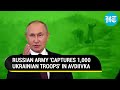 Putins biggest blow for ukraine russia captures 1000 ukrainian soldiers in avdiivka