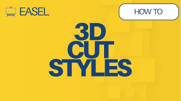 How to adjust 3D Cut Styles in Easel Software
