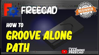 FreeCAD How To Groove Along Path