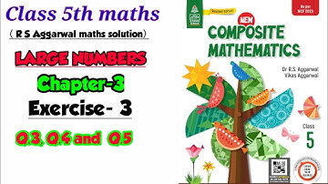 Class-5th:maths/Large Numbers /R S Aggarwal/New composite mathematics/chapter-3/Exercise-3 (part-2)