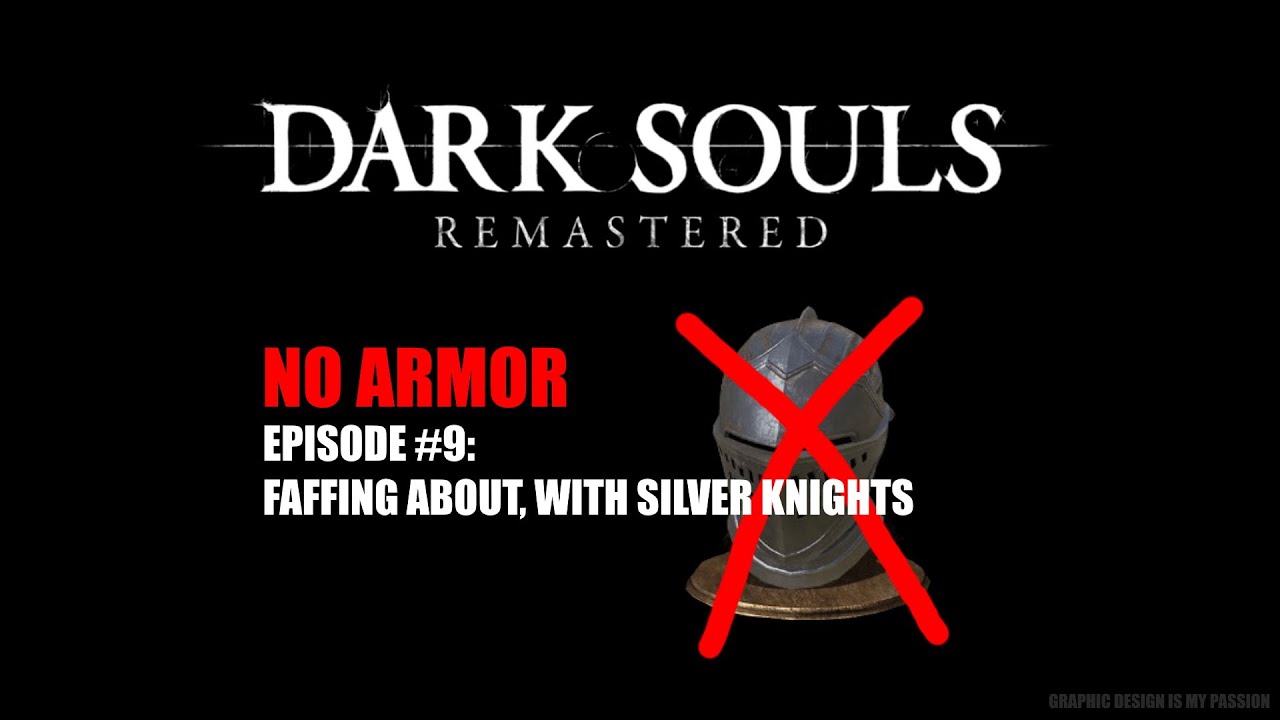Dark Souls Armorless #9: Faffing About, Featuring Silver Knights