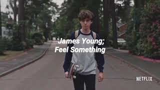 James Young- Feel Something (Sub. Esp) The end of the f***ing world.