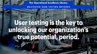 Unlock Your Organization`s True Potential with User Testing, Period!