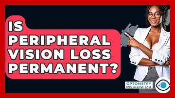 Is Peripheral Vision Loss Permanent? - Optometry Knowledge Base