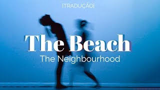 The Neighbourhood - The Beach [Legendado/Tradução]