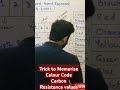 Colour Code carbon Resistor | Trick to memorise valuevalues #physicsshorts #physics #shorts
