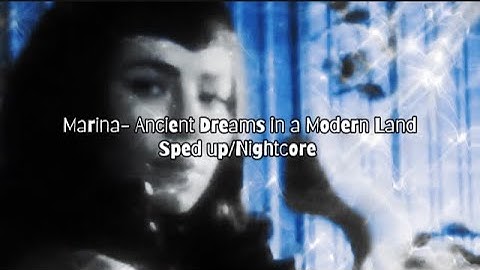 Marina- Ancient Dreams in a Modern Land Sped up/Nightcore [Edit]