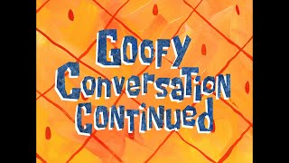 Goofy Conversation Continued - SB Soundtrack