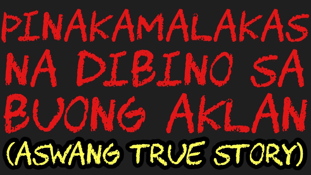 PINAKAMALAKAS NA DIBINO SA BUONG AKLAN (Aswang True Story)