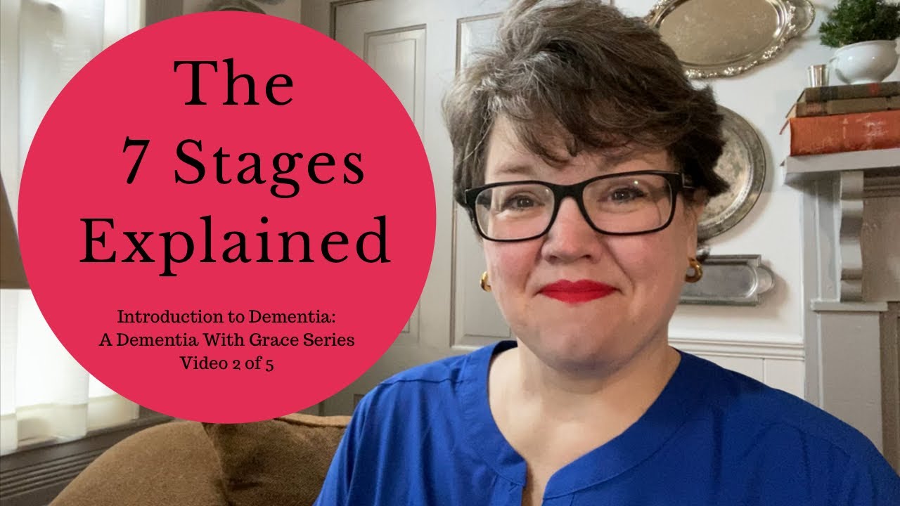 The 7 Stages of Dementia || Intro to Dementia with Grace || Beginners ...