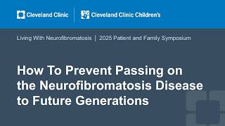 How To Prevent Passing on the Neurofibromatosis Disease to Future Generations