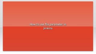 How to use file parameter in jenkins