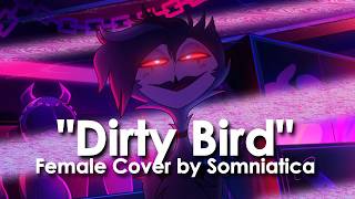 "DIRTY BIRD" - Female Cover by Somniatica (from Helluva Boss)