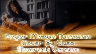 Pagar Makan Tanaman  Mansyur S  Cover By Yusa  Slowrock Version  Suara Mirip Saleem Iklim