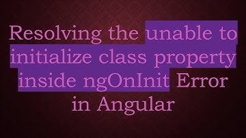 Resolving the unable to initialize class property inside ngOnInit Error in Angular