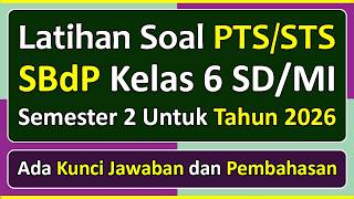 Latihan Soal PTS/STS SBDP Kelas 6 SD/MI Semester 2 Tahun 2026 Kurikulum Merdeka & Pembahasanya