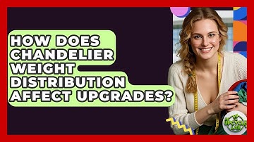 How Does Chandelier Weight Distribution Affect Upgrades? - The Upcycle Lab
