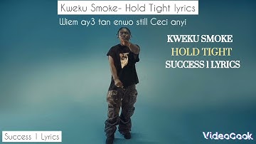Kweku smoke hold tight (official lyrics video)