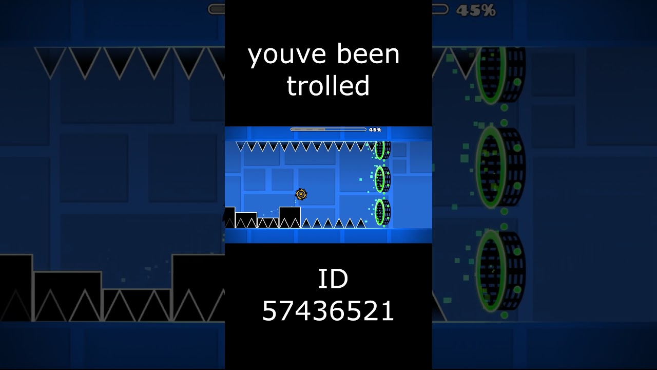 You've been trolled geometry dash. 