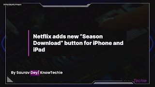 Netflix adds new “Season Download” button for iPhone and iPad