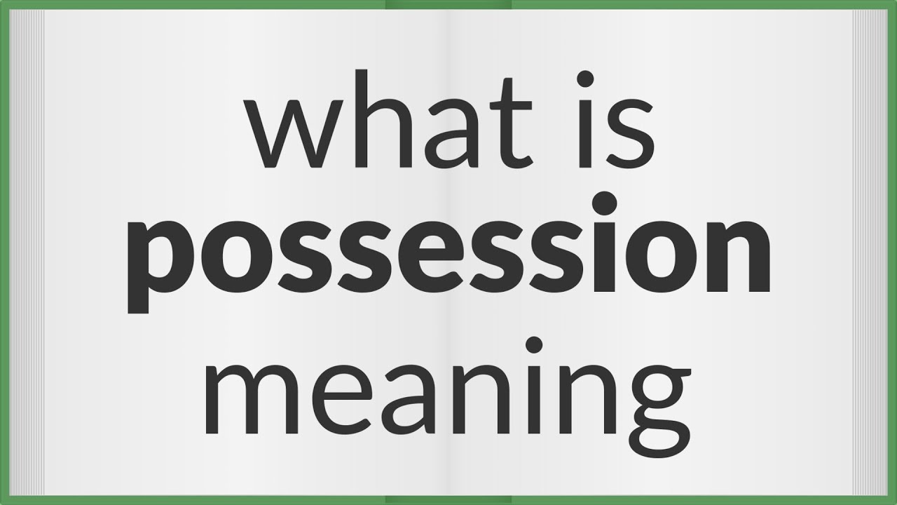 Possession Meaning Of Possession YouTube