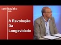 A Revolução Da Longevidade | Alexandre Kalache