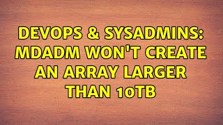 DevOps & SysAdmins: Mdadm won't create an array larger than 10TB (2 Solutions!!) Net Worth