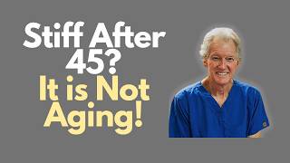 Stiff After 45? It’s NOT Aging (Fix This Instead!)
