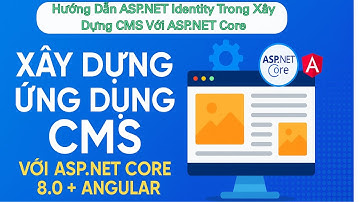 Hướng Dẫn Chi Tiết ASP.NET Identity Trong Xây Dựng CMS Với ASP.NET Core 8.0 Và Angular