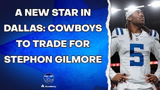 A New Star In Dallas. Stephon Gilmore Heads To The Cowboys | Love of the Star